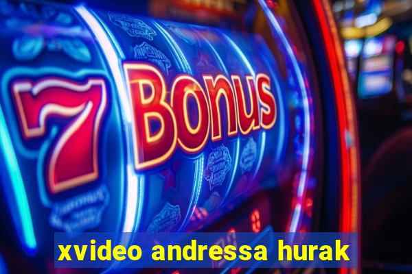 xvideo andressa hurak